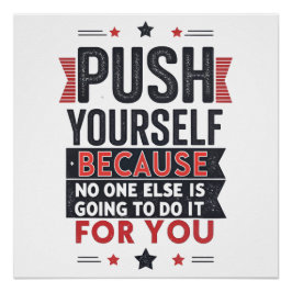 Push Yourself Motivational Quote  Poster