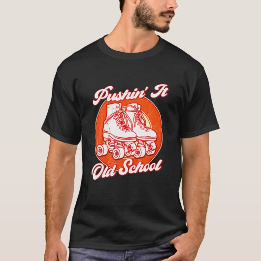 Pushin' It Old School Roller Skates T-Shirt (Vorderseite)