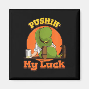 Pushin My Luck Shirt St Patricks Day Token Spaß Magnet