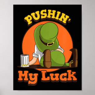 Pushin My Luck Shirt St Patricks Day Token Spaß Poster