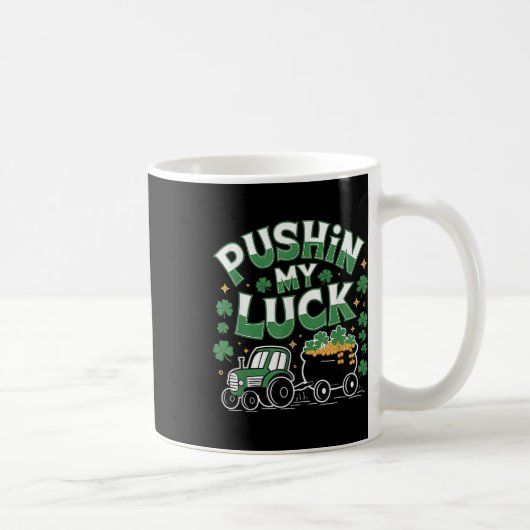 Pushin My Luck Tractor Clover St Patricks Day Fun Kaffeetasse (Rechts)
