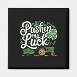 Pushin My Luck Tractor Clover St Patricks Day Fun Magnet