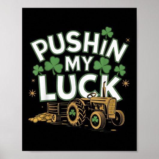 Pushin My Luck Tractor Clover St Patricks Day Fun Poster (Vorne)