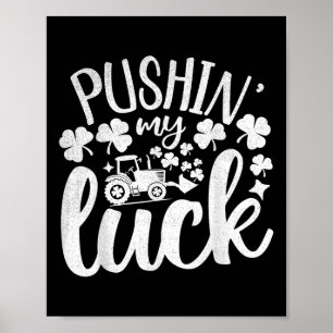 Pushin My Luck Tractor St. Patricks Day Irish Hu Poster