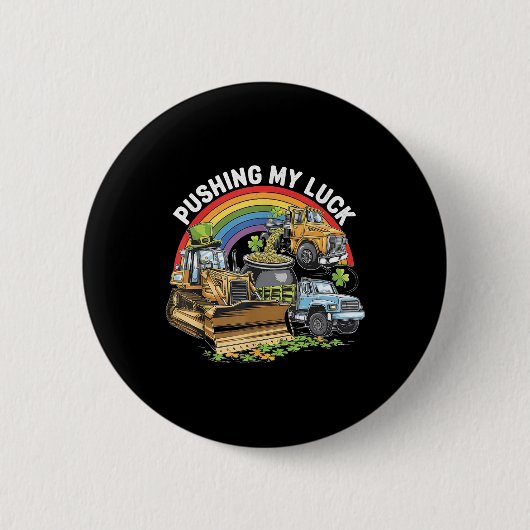 Pushing my Luck Tractor Truck St Patricks Day Todd Button (Vorderseite)