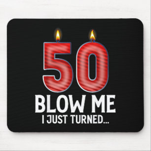 Puste mich an, ich wurde 50 Jahre alt Lustiger 50. Mousepad