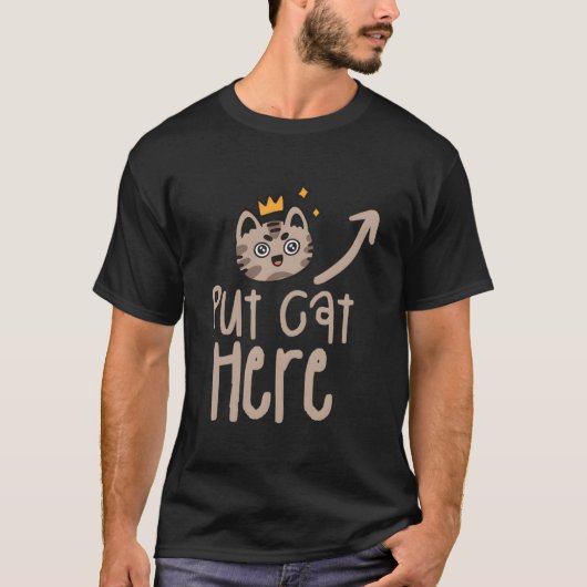 Put Cat Here Cats Animal T-Shirt (Vorderseite)