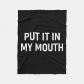 Put It In My Mouth, Funny, Jokes, Sarcastic  Fleecedecke (Vorderseite)