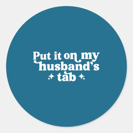 Put it my husband's tab runder aufkleber (Vorderseite)