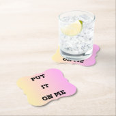 "Put It On Me" Quote Coaster – Fun & Flirty Untersetzer (Vor Ort)