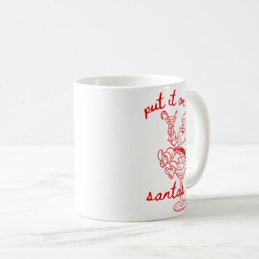 Put It On Santas Tab Funny Christmas Santa Tail Re Kaffeetasse (VorderseiteRechts)