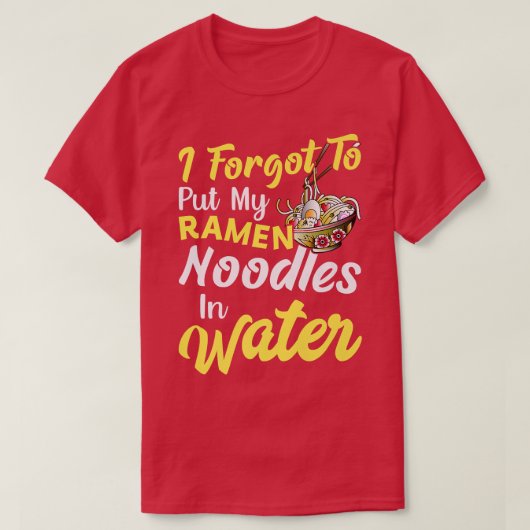 Put Ramen Noodles In Water Funny Noodle Eater Love T-Shirt (Design vorne)