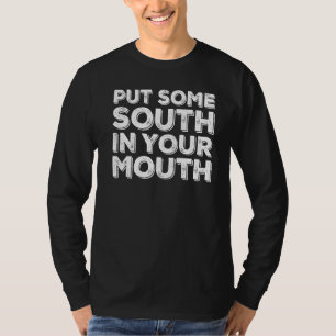Put Some South in Your Mouth Meatarian I Rub My T-Shirt