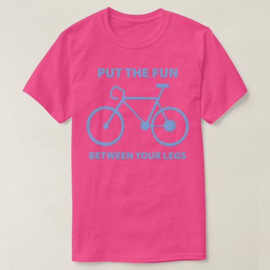 Put The Fun Between Your Legs (2) T-Shirt (Design vorne)