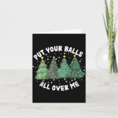 Put Your All Over Me Christmas Tree Inappropriate Karte (Vorderseite)