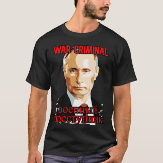 Putin: Kriegsverbrecher T-Shirt