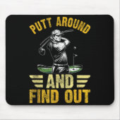 Putt Around And Find Out Funny Golf Quote  Mousepad (Vorne)