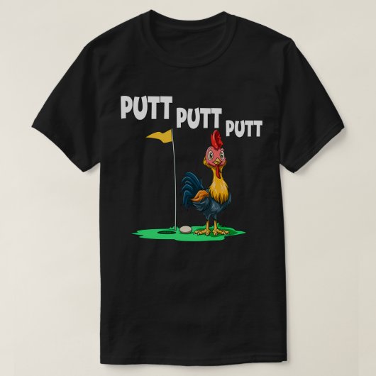 Putt Putt Putt Chickens Golf T-Shirt (Design vorne)
