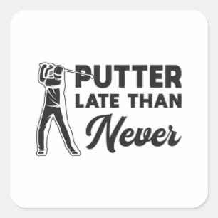 Putter spät als nie Golf Golfer Golfspieler Quadratischer Aufkleber