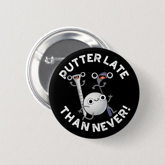 Putter später als nie lustige Golf Pun Dark BG Button (Vorne & Hinten)