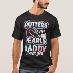 Putters oder Perlen Geschlecht offenbaren Daddy Ba T-Shirt