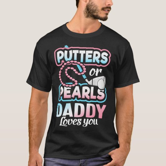 Putters oder Perlen Geschlecht offenbaren Daddy Ba T-Shirt (Vorderseite)