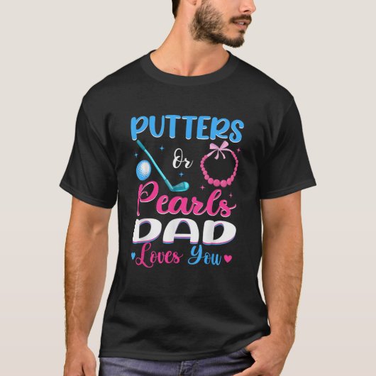 Putters Or Pearls Dad Loves You Gender Reveal Fami T-Shirt (Vorderseite)