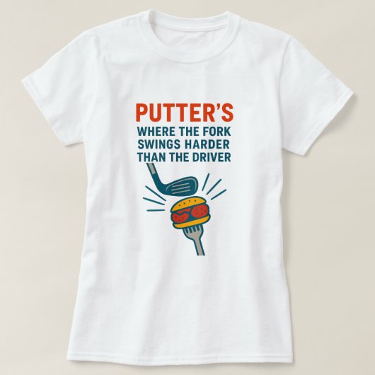 Putters: Where the Fork Swings Harder than the Dri T-Shirt (Design vorne)