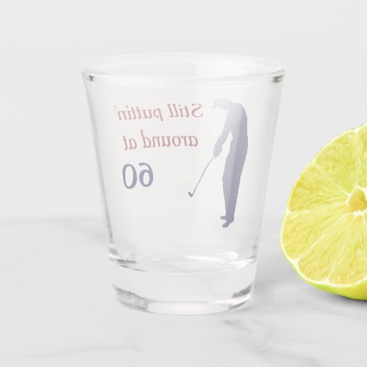 Puttin herum bei Geburtstag 60 Schnapsglas (Rückseite)