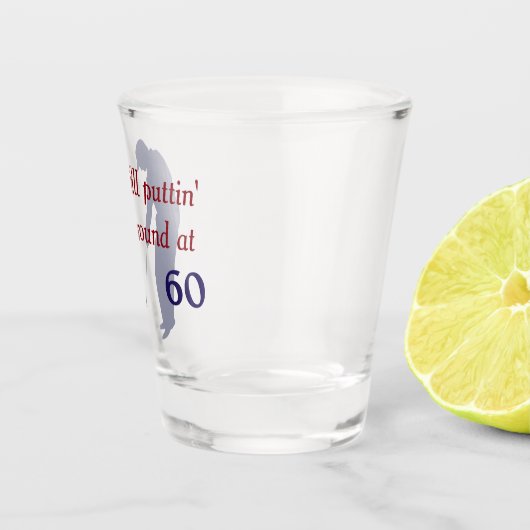 Puttin herum bei Geburtstag 60 Schnapsglas (Rechts)