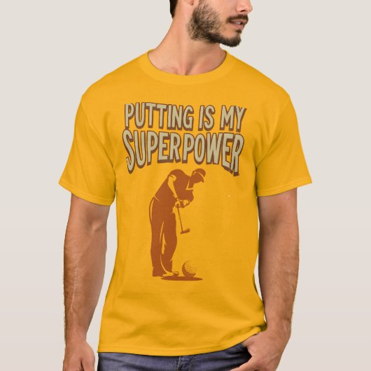 Putting ist mein Superpower Golf Lifestyle Spaß T-Shirt (Vorderseite)