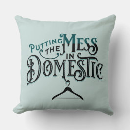 Putting the Mess in Domestic  Kissen