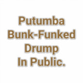 Putumba Bunk-Funked Drump Hankamer Artjunkhaus Yum Aufkleber (Vorderseite)