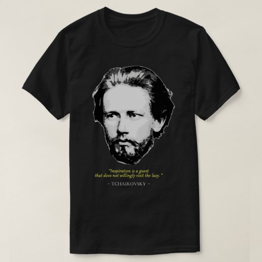 Pyotr Ilyich Tchaikovsky Zitat T-Shirt (Design vorne)