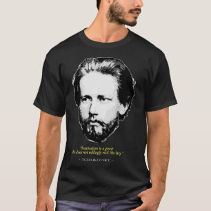 Pyotr Ilyich Tchaikovsky Zitat T-Shirt
