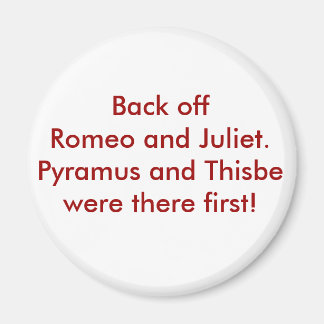 Pyramus und Thisbe Magnet