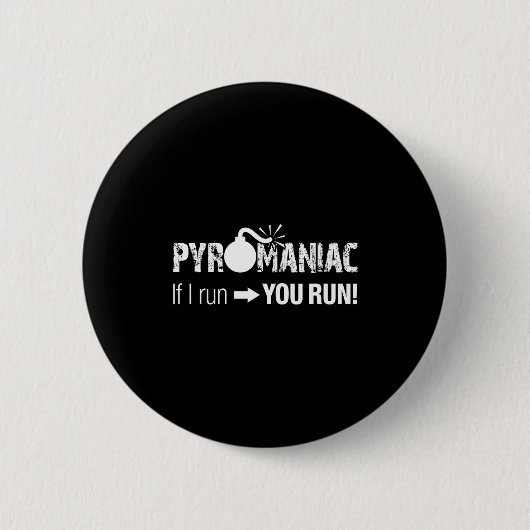 Pyromaniac If I Run You Run! Funny Sarcastic Pyro Button (Vorderseite)