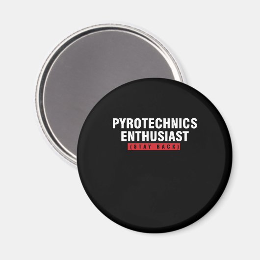 Pyrotechnik-Enthusiast Bleibe Pyro-Feuergeschenk Magnet (Vorderseite/Rückseite)