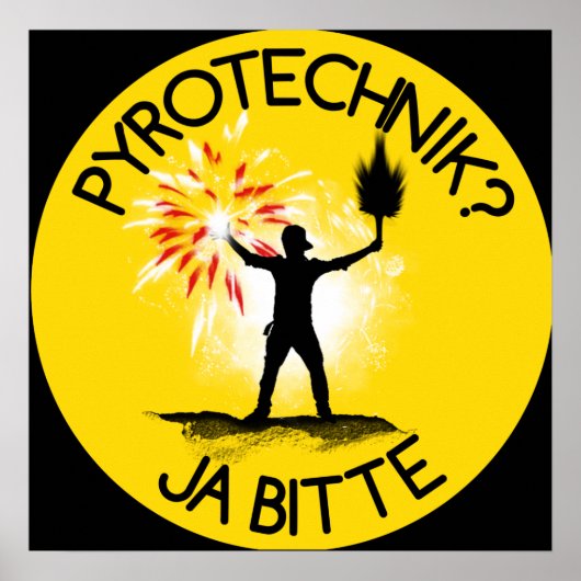 Pyrotechnik? Ja bitte! Poster (Vorne)