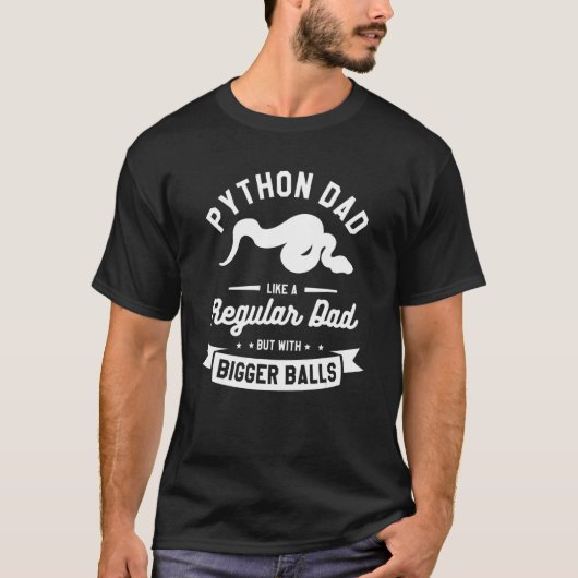 Python Dad Like A Regular Dad But With Bigger Ball T-Shirt (Vorderseite)