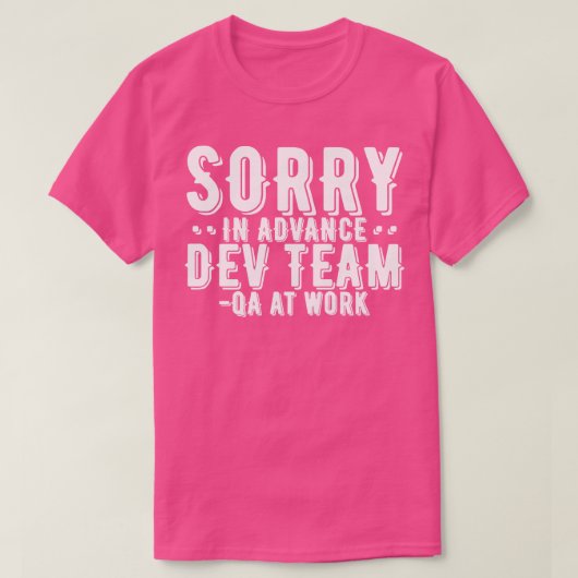 QA Tester Sorry in Advance Dev Team T-Shirt (Design vorne)