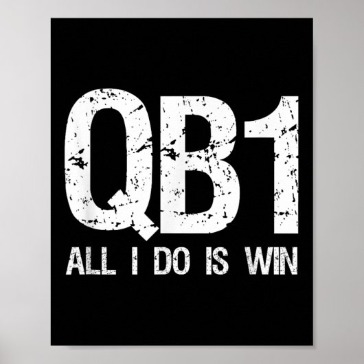 Qb1 All I Do Is Win Football Starting Quarterback  Poster (Vorne)
