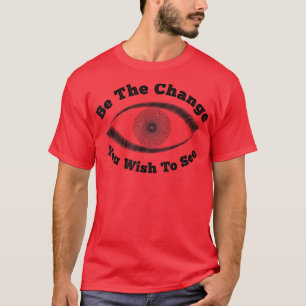 Qoute ist die Veränderung, die Sie sehen wollen co T-Shirt