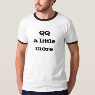 QQ ein wenig mehr T-Shirt