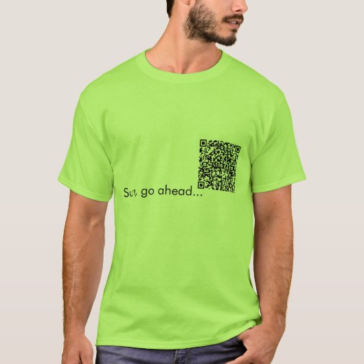 QR Coderache! Gehen Sie voran, scannen Sie mein T-Shirt (Vorderseite)