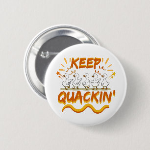 Quack weiter (Tanzen) Lustiger Entenwitz Button