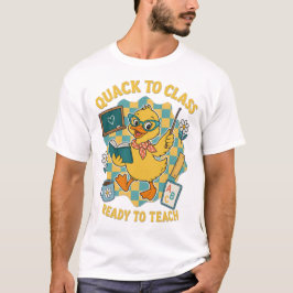 Quack zur Klasse, Bereit zu unterrichten Lehrer T- T-Shirt