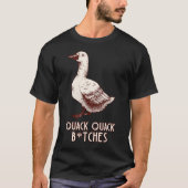 Quacken b*tches T-Shirt (Vorderseite)