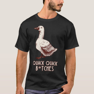 Quacken b*tches T-Shirt