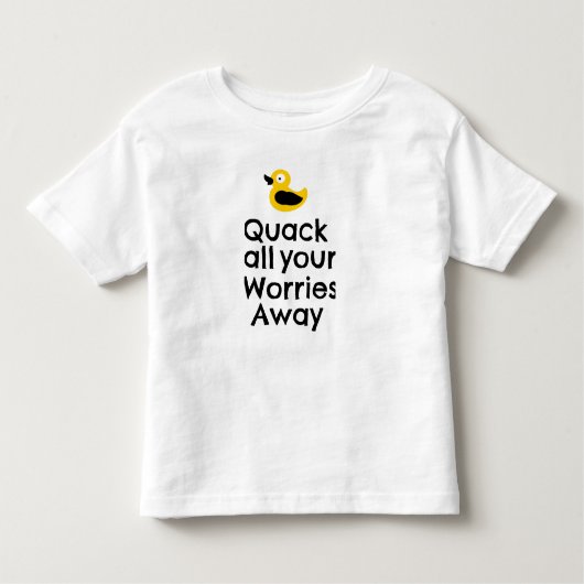 Quacken Sie alle Sorgen weg Kleinkind T-shirt (Vorderseite)